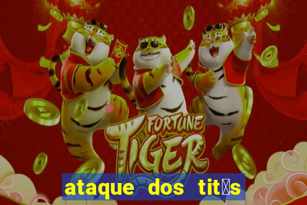 ataque dos tit茫s filme online dublado